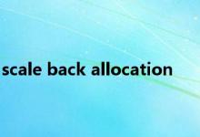 scale back allocation 